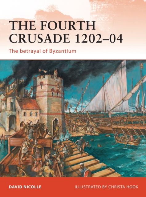 The Fourth Crusade 1202-04 : The betrayal of Byzantium, Paperback / softback Book