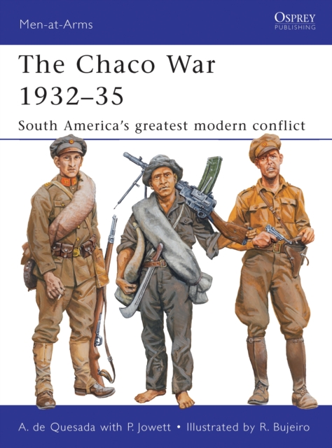 The Chaco War 1932–35 : South America’s Greatest Modern Conflict, PDF eBook
