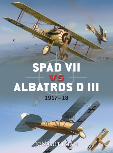 SPAD VII vs Albatros D III : 1917-18, Paperback / softback Book