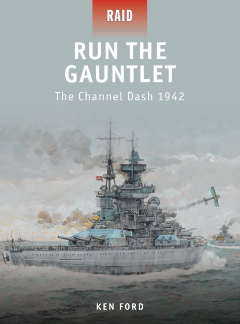 Run The Gauntlet : The Channel Dash 1942, PDF eBook