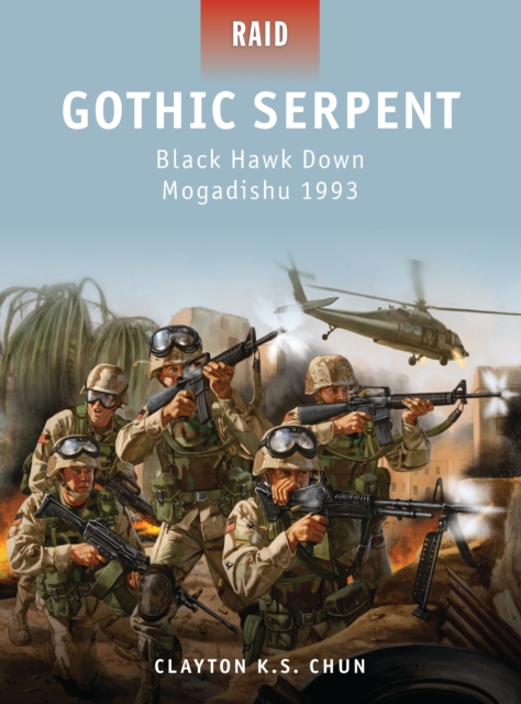 Gothic Serpent : Black Hawk Down Mogadishu 1993, Paperback / softback Book