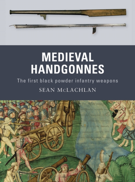 Medieval Handgonnes : The First Black Powder Infantry Weapons, EPUB eBook