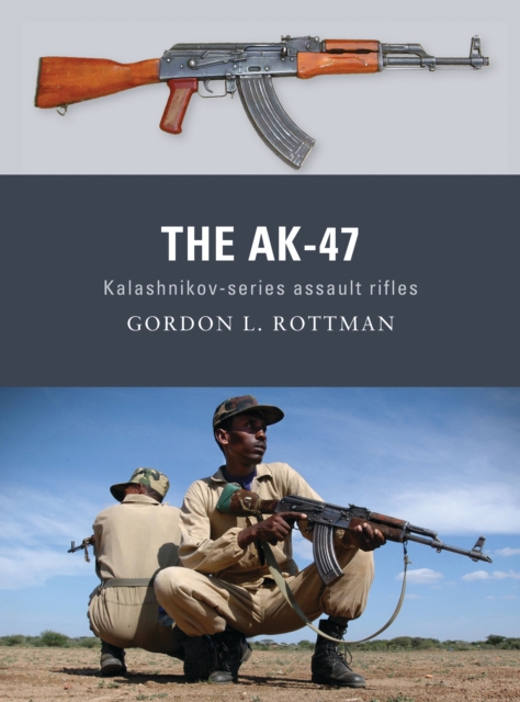 The AK-47 : Kalashnikov-Series Assault Rifles, EPUB eBook