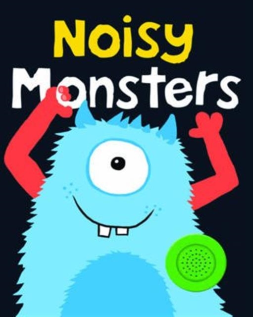 Noisy Monsters : Bright Baby Noisy Books, Hardback Book