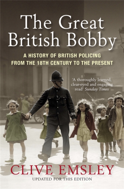 The Great British Bobby : A history of British policing from 1829 to the present, Paperback / softback Book