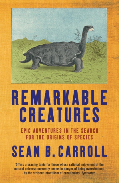 Remarkable Creatures : Epic Adventures in the Search for the Origins of Species, EPUB eBook