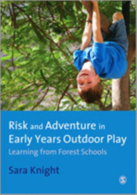 Risk & Adventure in Early Years Outdoor Play : Learning from Forest Schools, Hardback Book