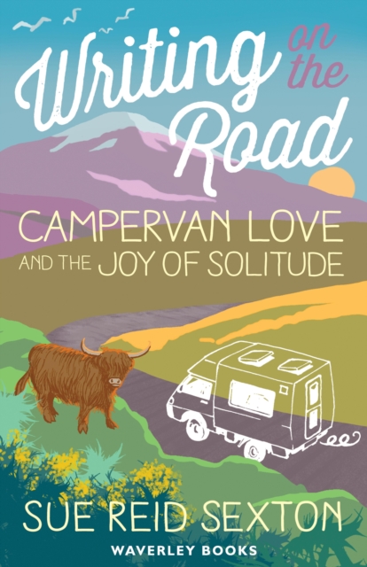 Writing on The Road: Campervan Love and the Joy of Solitude, EPUB eBook