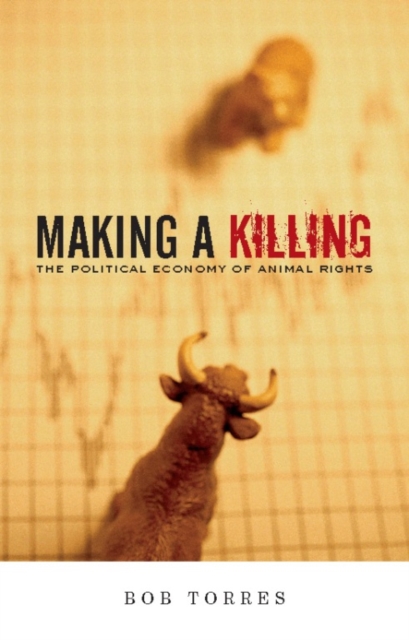 Making A Killing : The Political Economy of Animal Rights, EPUB eBook