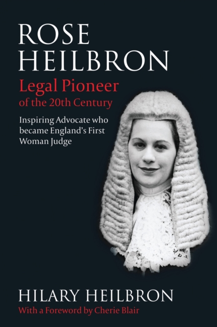 Rose Heilbron : The Story of England's First Woman Queen's Counsel and Judge, Hardback Book