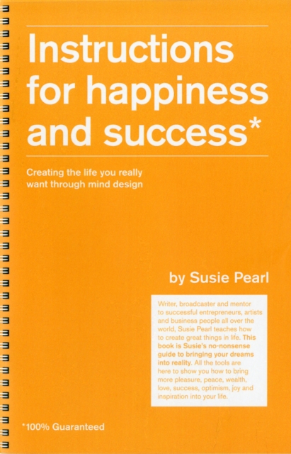 Instructions for Happiness and Success* : A Step-by-step Mind Manual for Creating the Life You Choose (*100% Guaranteed), Spiral bound Book