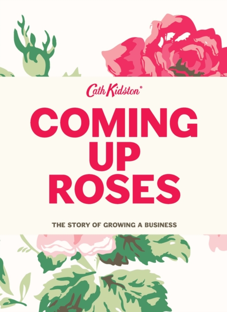 Coming Up Roses : The Story of Growing a Business, EPUB eBook