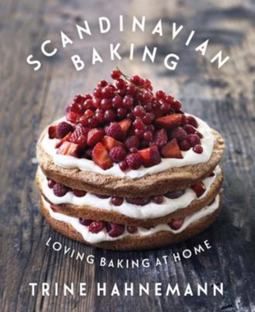 Scandinavian Baking : Loving Baking at Home, Hardback Book