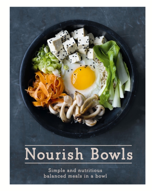 Nourish Bowls : Simple and Nutritious Balanced Meals in a Bowl, EPUB eBook