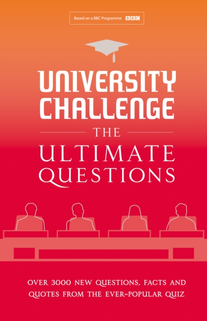 University Challenge: The Ultimate Questions : Over 3000 Brand-new Quiz Questions from the Hit BBC TV Show, EPUB eBook