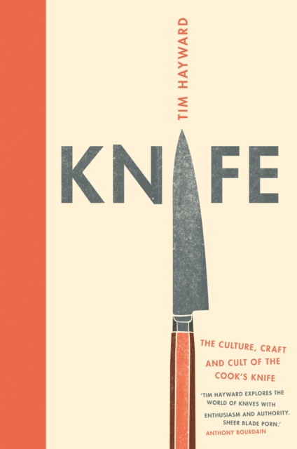 Knife : The Culture, Craft and Cult of Cook's Knife, EPUB eBook