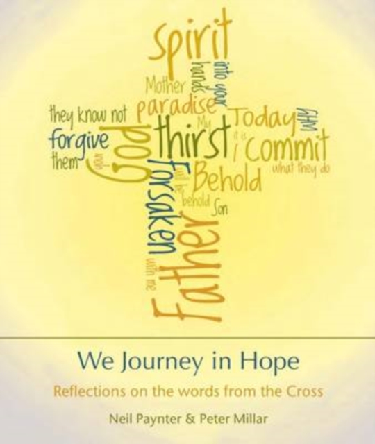 We Journey in Hope : Reflections on the Words from the Cross, Paperback / softback Book