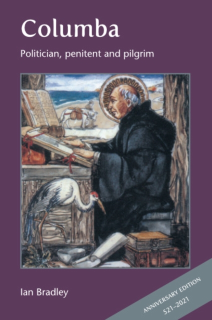 Columba : Politician, penitent and pilgrim, Paperback / softback Book