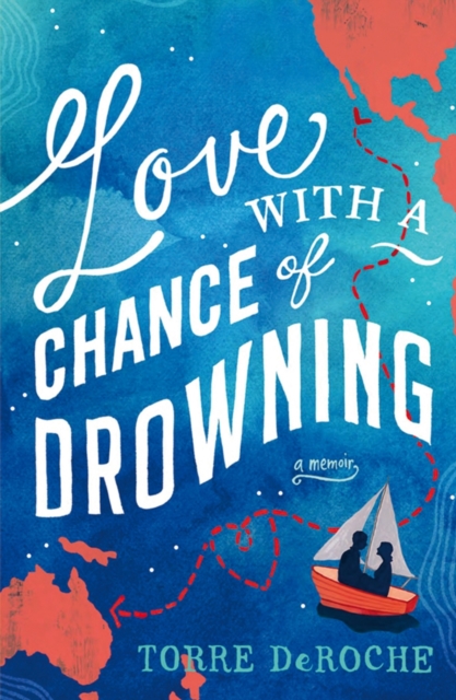 Love with a Chance of Drowning : A Memoir, Paperback Book