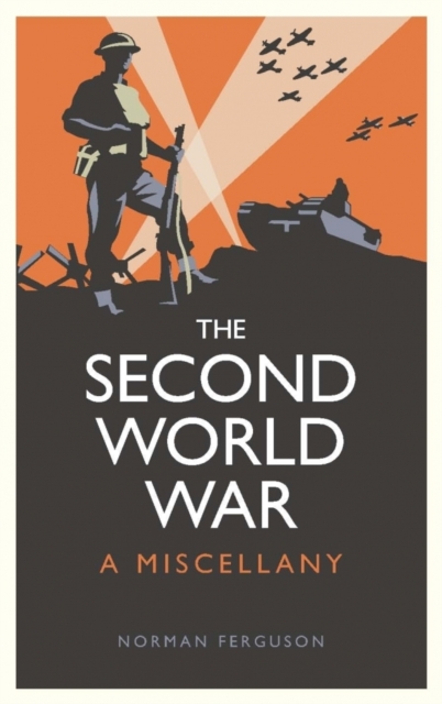 The Second World War : A Miscellany, Hardback Book
