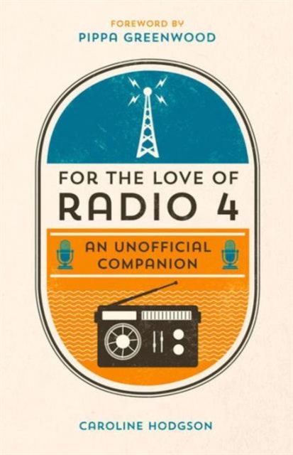 For the Love of Radio 4 : An Unofficial Companion, Hardback Book