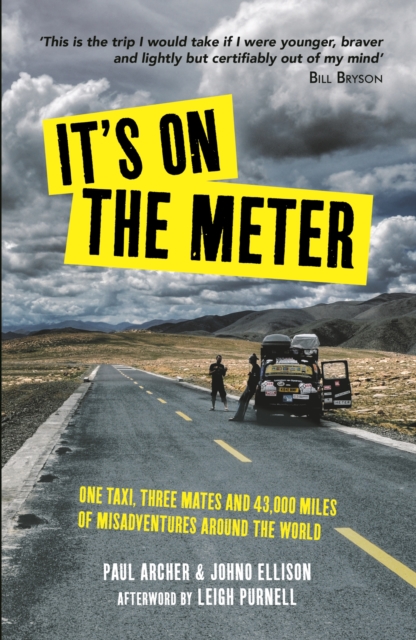 It's on the Meter : One Taxi, Three Mates and 43,000 Miles of Misadventures around the World, Paperback / softback Book