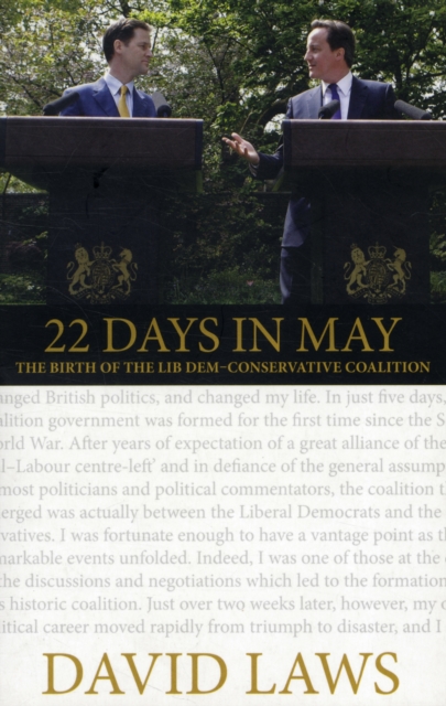 22 Days in May : The Birth of the Lib Dem-Conservative Coalition, Paperback / softback Book