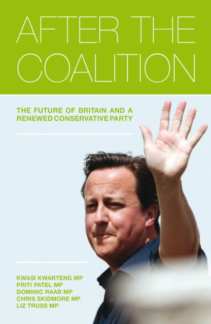 After the Coalition : A Conservative Agenda for Britain, EPUB eBook