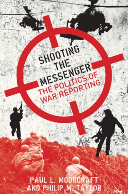 Shooting the Messenger : The Political Impact of War Reporting, EPUB eBook