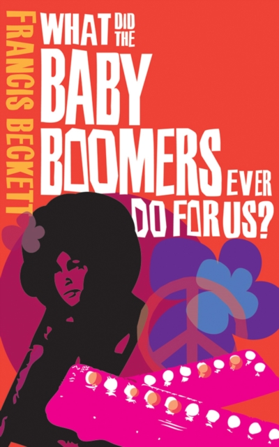 What Did the Baby Boomers Ever Do For Us?, EPUB eBook