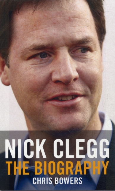 Nick Clegg : The Biography, Paperback Book