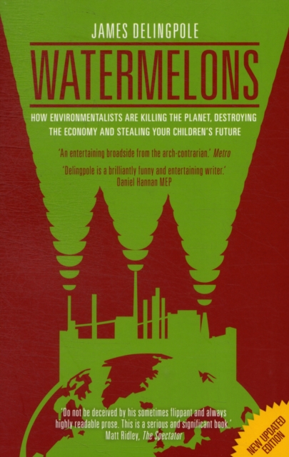 Watermelons : How Environmentalists are Killing the Planet, Destroying the Economy and Stealing Your Children's Future, Paperback / softback Book