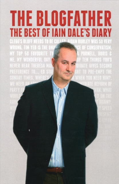 The Blogfather : The Best of Iain Dale's Diary, Paperback / softback Book