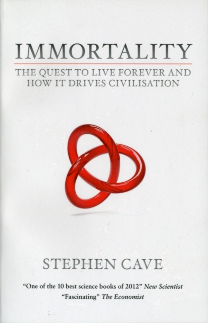 Immortality : The Quest To Live Forever and How It Drives Civilisation, Paperback / softback Book