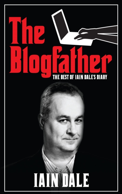 The Blogfather : The Best of Iain Dale's Diary, EPUB eBook