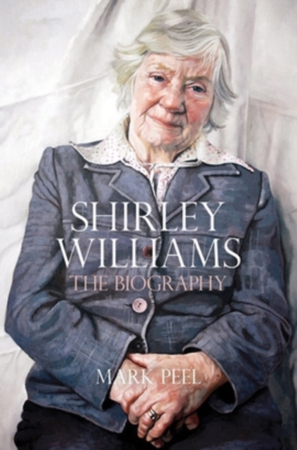 Shirley Williams : The Biography, Hardback Book