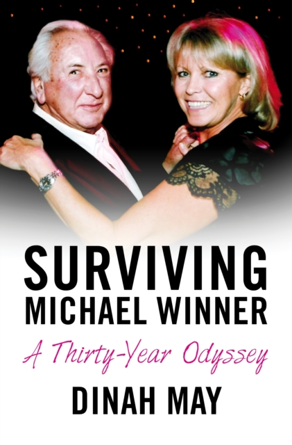 Surviving Michael Winner : A Thirty Year Odyssey, Hardback Book