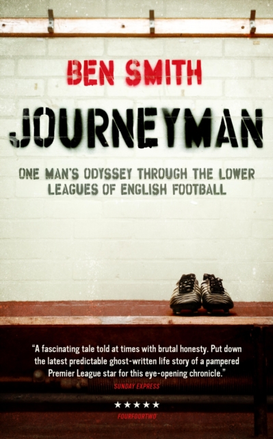 Journeyman : One Man's Odyssey Through the Lower Leagues of English Football, EPUB eBook