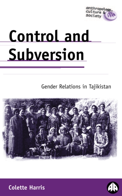 Control and Subversion : Gender Relations in Tajikistan, PDF eBook