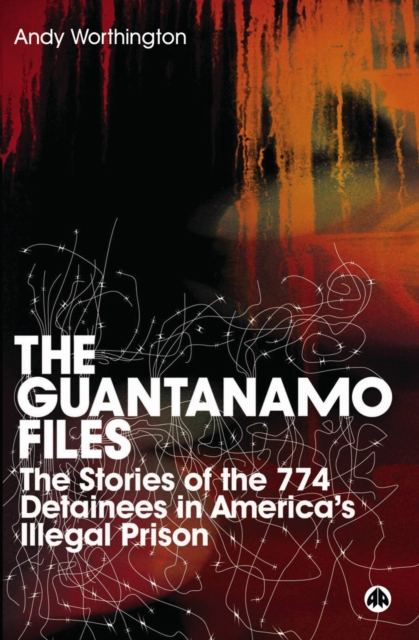 The Guantanamo Files : The Stories of the 774 Detainees in America's Illegal Prison, PDF eBook
