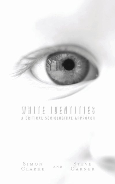 White Identities : A Critical Sociological Approach, PDF eBook