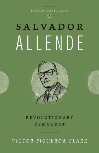 Salvador Allende : Revolutionary Democrat, PDF eBook