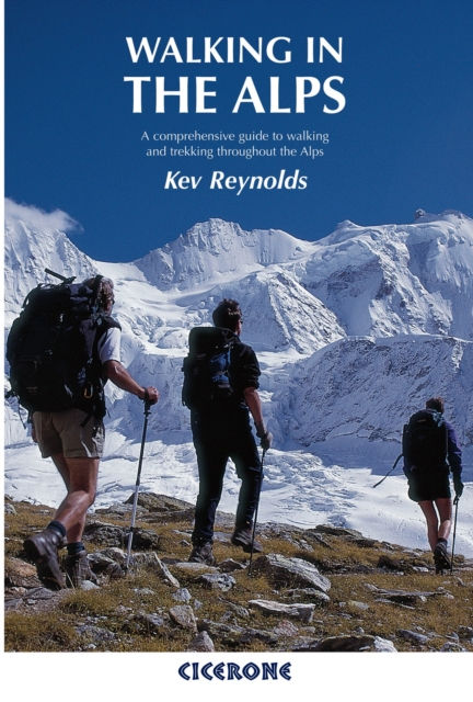 Walking in the Alps : A comprehensive guide to walking and trekking throughout the Alps, PDF eBook
