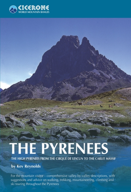The Pyrenees : The High Pyrenees from the Cirque de Lescun to the Carlit Massif, EPUB eBook