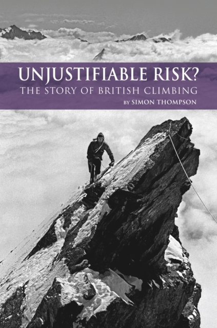 Unjustifiable Risk? : The Story of British Climbing, EPUB eBook