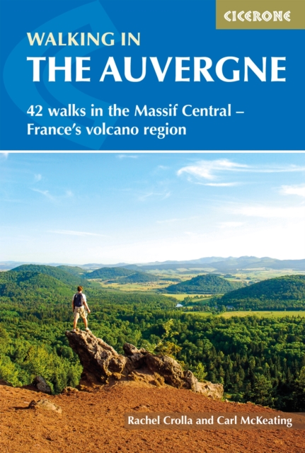 Walking in the Auvergne : 42 Walks in the Massif Central - France's volcano region, EPUB eBook