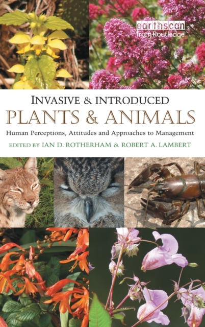 Invasive and Introduced Plants and Animals : Human Perceptions, Attitudes and Approaches to Management, Hardback Book