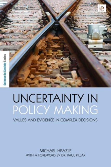 Uncertainty in Policy Making : Values and Evidence in Complex Decisions, Hardback Book