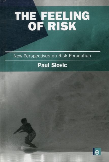 The Feeling of Risk : New Perspectives on Risk Perception, Hardback Book
