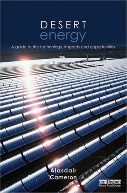 Desert Energy : A Guide to the Technology, Impacts and Opportunities, Hardback Book
